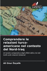 bokomslag Comprendere le relazioni turco-americane nel contesto del Nord-Iraq