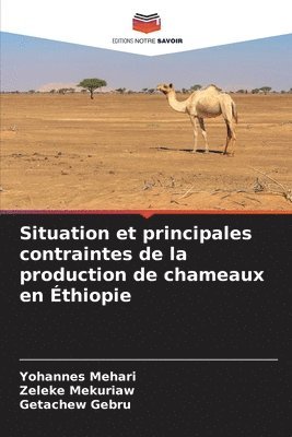 bokomslag Situation et principales contraintes de la production de chameaux en thiopie
