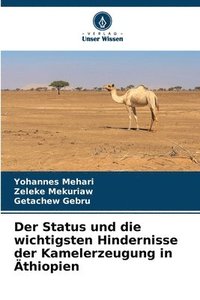 bokomslag Der Status und die wichtigsten Hindernisse der Kamelerzeugung in thiopien
