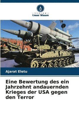 Eine Bewertung des ein Jahrzehnt andauernden Krieges der USA gegen den Terror 1