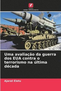 bokomslag Uma avaliao da guerra dos EUA contra o terrorismo na ltima dcada