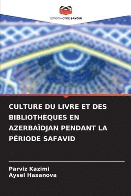 Culture Du Livre Et Des Bibliothques En Azerbadjan Pendant La Priode Safavid 1