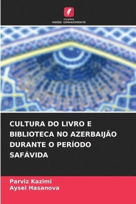 bokomslag Cultura Do Livro E Biblioteca No Azerbaijo Durante O Perodo Safvida