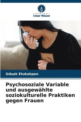 Psychosoziale Variable und ausgewhlte soziokulturelle Praktiken gegen Frauen 1