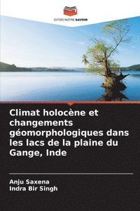 bokomslag Climat holocne et changements gomorphologiques dans les lacs de la plaine du Gange, Inde