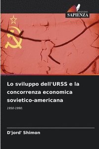 bokomslag Lo sviluppo dell'URSS e la concorrenza economica sovietico-americana