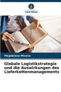 bokomslag Globale Logistikstrategie und die Auswirkungen des Lieferkettenmanagements