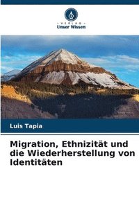 bokomslag Migration, Ethnizitt und die Wiederherstellung von Identitten