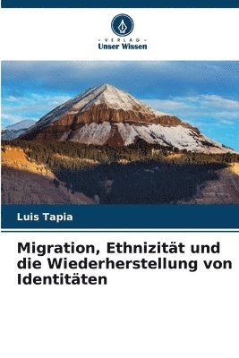 Migration, Ethnizitt und die Wiederherstellung von Identitten 1
