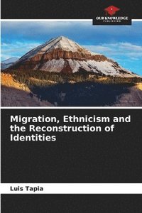 bokomslag Migration, Ethnicism and the Reconstruction of Identities