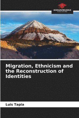 Migration, Ethnicism and the Reconstruction of Identities 1