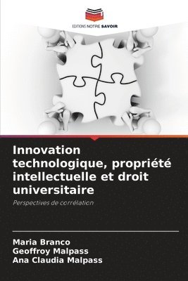 Innovation technologique, proprit intellectuelle et droit universitaire 1