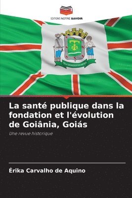 La sant publique dans la fondation et l'volution de Goinia, Gois 1