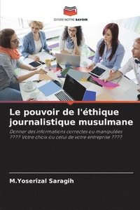 bokomslag Le pouvoir de l'thique journalistique musulmane