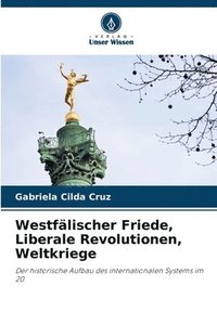 bokomslag Westflischer Friede, Liberale Revolutionen, Weltkriege