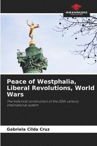 bokomslag Peace of Westphalia, Liberal Revolutions, World Wars