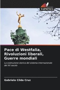 bokomslag Pace di Westfalia, Rivoluzioni liberali, Guerre mondiali