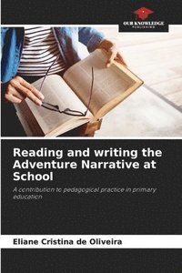 bokomslag Reading and writing the Adventure Narrative at School