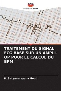 bokomslag Traitement Du Signal ECG Bas Sur Un Ampli-Op Pour Le Calcul Du Bpm