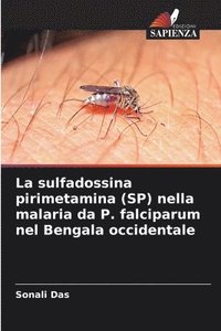 bokomslag La sulfadossina pirimetamina (SP) nella malaria da P. falciparum nel Bengala occidentale