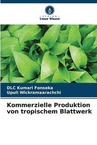 bokomslag Kommerzielle Produktion von tropischem Blattwerk