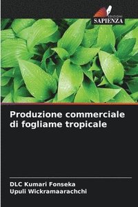 bokomslag Produzione commerciale di fogliame tropicale