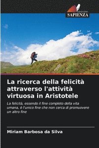 bokomslag La ricerca della felicit attraverso l'attivit virtuosa in Aristotele