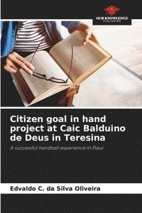 bokomslag Citizen goal in hand project at Caic Balduino de Deus in Teresina
