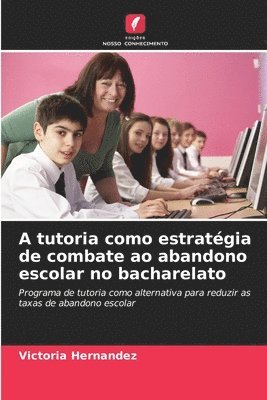 bokomslag A tutoria como estratgia de combate ao abandono escolar no bacharelato