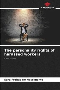 bokomslag The personality rights of harassed workers