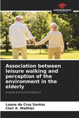 Association between leisure walking and perception of the environment in the elderly 1