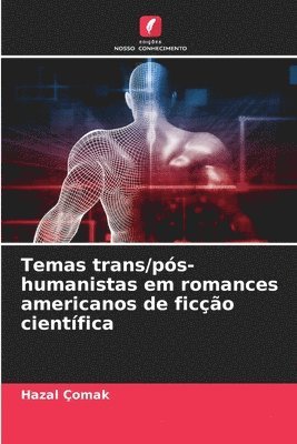 Temas trans/ps-humanistas em romances americanos de fico cientfica 1