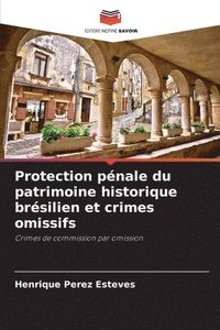 bokomslag Protection pnale du patrimoine historique brsilien et crimes omissifs