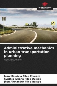 bokomslag Administrative mechanics in urban transportation planning