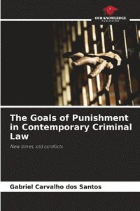 bokomslag The Goals of Punishment in Contemporary Criminal Law