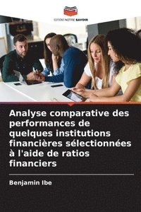 bokomslag Analyse comparative des performances de quelques institutions financires slectionnes  l'aide de ratios financiers