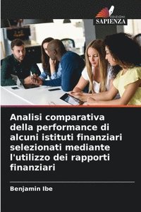 bokomslag Analisi comparativa della performance di alcuni istituti finanziari selezionati mediante l'utilizzo dei rapporti finanziari