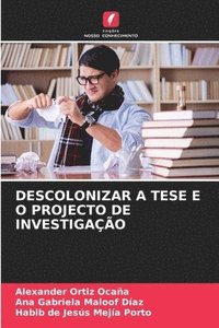 bokomslag Descolonizar a Tese E O Projecto de Investigao