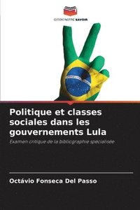 bokomslag Politique et classes sociales dans les gouvernements Lula