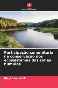 bokomslag Participao comunitria na conservao dos ecossistemas das zonas hmidas