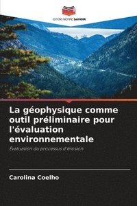 bokomslag La gophysique comme outil prliminaire pour l'valuation environnementale