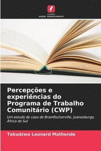 bokomslag Percepes e experincias do Programa de Trabalho Comunitrio (CWP)