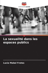 bokomslag La sexualit dans les espaces publics