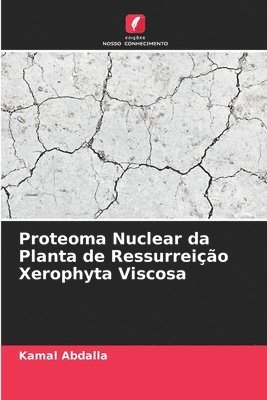 bokomslag Proteoma Nuclear da Planta de Ressurreio Xerophyta Viscosa