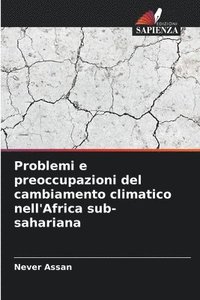 bokomslag Problemi e preoccupazioni del cambiamento climatico nell'Africa sub-sahariana