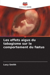 bokomslag Les effets aigus du tabagisme sur le comportement du foetus
