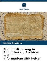 bokomslag Standardisierung in Bibliotheken, Archiven und Informationsttigkeiten