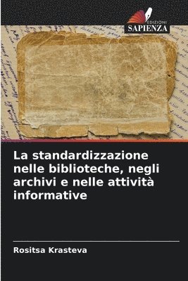 bokomslag La standardizzazione nelle biblioteche, negli archivi e nelle attivit informative