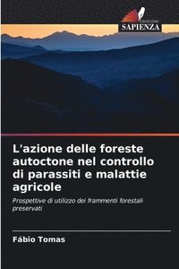 bokomslag L'azione delle foreste autoctone nel controllo di parassiti e malattie agricole
