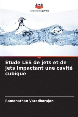 tude LES de jets et de jets impactant une cavit cubique 1